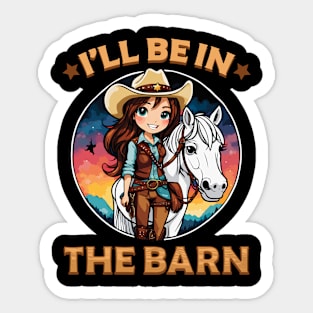 I'll Be In The Barn I Equestrian Pony Horse Fan Sticker